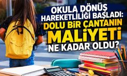 Okula dönüş hareketliliği başladı: Dolu bir çantanın maliyeti ne kadar oldu?