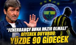 "Fenerbahçe buna hazır olmalı" diyerek duyurdu: Yüzde 90 gidecek