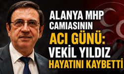 Alanya MHP camiasının acı günü: Vekil Yıldız hayatını kaybetti