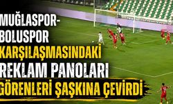 Muğlaspor-Boluspor karşılaşmasındaki reklam panoları görenleri şaşkına çevirdi