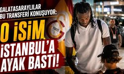 Galatasaraylılar bu transferi konuşuyor: O isim İstanbul'a ayak bastı!
