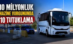 10 milyonluk hazine vurgununda 10 tutuklama