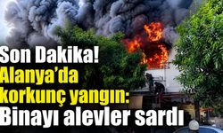 Son Dakika! Alanya'da korkunç yangın: Binayı alevler sardı
