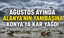 Ağustos ayında Alanya'nın yanıbaşına Konya'ya kar yağdı