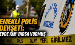 Emekli polis dehşeti: Evde kim varsa vurmuş