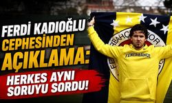 Ferdi Kadıoğlu cephesinden açıklama: Herkes aynı soruyu sordu!