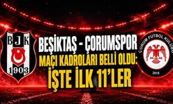 Beşiktaş - Çorumspor maçı kadroları belli oldu: İşte ilk 11'ler