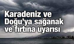 Karadeniz ve Doğu Anadolu'da sağanak ve fırtına uyarısı