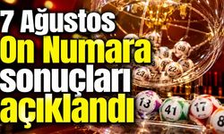 On Numara 7 Ağustos 2026 sonuçları: İşte kazanan numaralar