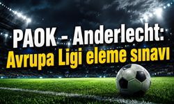 PAOK - Anderlecht maçı saat kaçta, hangi kanalda?