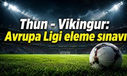 Thun - Vikingur Reykjavik maçı saat kaçta, hangi kanalda?
