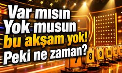 Var mısın Yok musun yeni bölüm ne zaman?