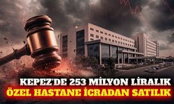 Kepez'de 253 milyon liralık özel hastane icradan satışta
