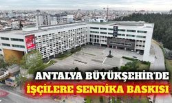 Antalya Büyükşehir Belediyesi'nde sendika krizi