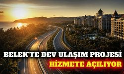 Belek Turizm Yolu açılıyor: 37 kilometrelik proje tamamlandı