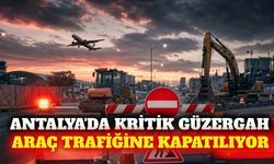 Antalya'da Kardeş Kentler Caddesi trafiğe kapatılıyor
