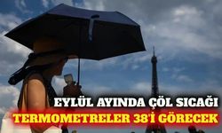 Eylül'de Afrika sıcakları: Güneyde 38 derece bekleniyor