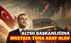 Mustafa Tuna ALTSO başkanlığına adaylığını açıkladı