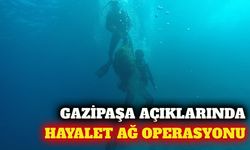 Gazipaşa açıklarında 12 metredeki hayalet ağ temizlendi