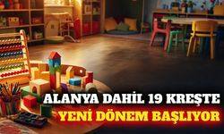 Büyükşehir'in Alanya dahil 19 kreşinde yeni dönem başlıyor