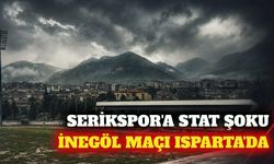 Serikspor'un İnegölspor maçı Isparta'ya alındı