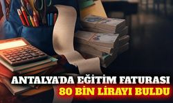 Antalya'da okul başlangıç maliyeti 80 bin liraya ulaştı