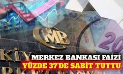 Merkez Bankası politika faizini yüzde 37'de sabit bıraktı