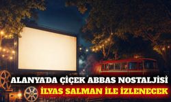 Alanya'da Çiçek Abbas filmi İlyas Salman ile izlenecek