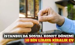 İstanbul'da 10 bin liraya kiralık sosyal konut dönemi