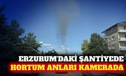 Erzurum'daki şantiyede oluşan hortum kameraya yansıdı