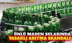 Ünlü maden sularında yasaklı arıtma skandalı