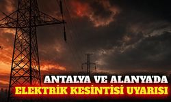 Antalya ve Alanya'da 15 Eylül elektrik kesintisi listesi