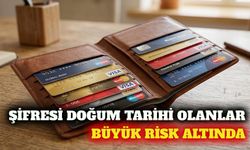 Kredi kartı şifresini doğum tarihi yapanlar risk altında