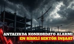 Antalya konkordatoda 6. sırada: En riskli sektör inşaat