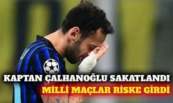 Hakan Çalhanoğlu'nun sakatlığı milli maçları riske attı
