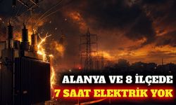 Alanya ve 8 ilçede 16 Eylül'de planlı elektrik kesintisi