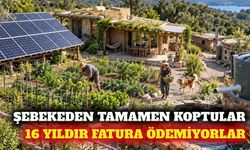 16 yıldır fatura ödemeyen ailenin şebekesiz yaşam modeli
