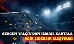 Sergen Yalçın'dan İsmail Kartal'a liderlik eleştirisi