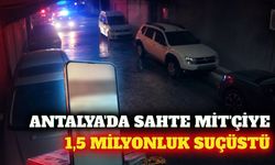 Antalya'da sahte MİT görevlisine 1,5 milyon liralık suçüstü