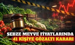 Yaş sebze fiyatları soruşturmasında 41 gözaltı kararı