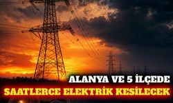 Alanya ve 5 ilçede 17 Eylül'de planlı elektrik kesintisi