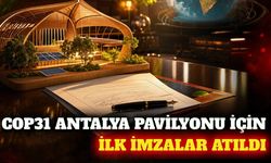 Antalya'da COP31 pavilyonu için imzalar atıldı