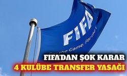 FIFA'dan 4 Türk kulübüne 3 dönem transfer yasağı