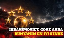 Ibrahimovic'e göre Arda dünyanın en iyi 5'inde