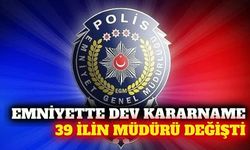 39 ilin emniyet müdürü değişti: Kritik isimler merkeze