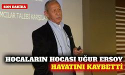 Duayen akademisyen Prof. Dr. Uğur Ersoy hayatını kaybetti