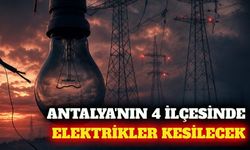 Antalya'nın 4 ilçesinde 20 Eylül'de elektrik kesintisi