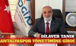 Dilaver Tanık Antalyaspor'un yeni yönetim kuruluna girdi