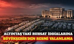 Antalya Büyükşehir'den Altıntaş ruhsat iddialarına yanıt