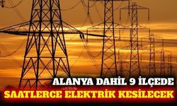 Alanya dahil 9 ilçede 22 Eylül'de elektrik kesintisi